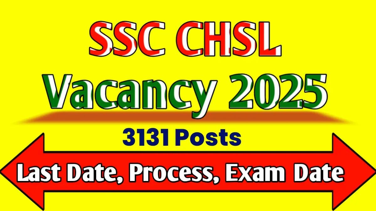 SSC CHSL Vacancy 2025 Last Date